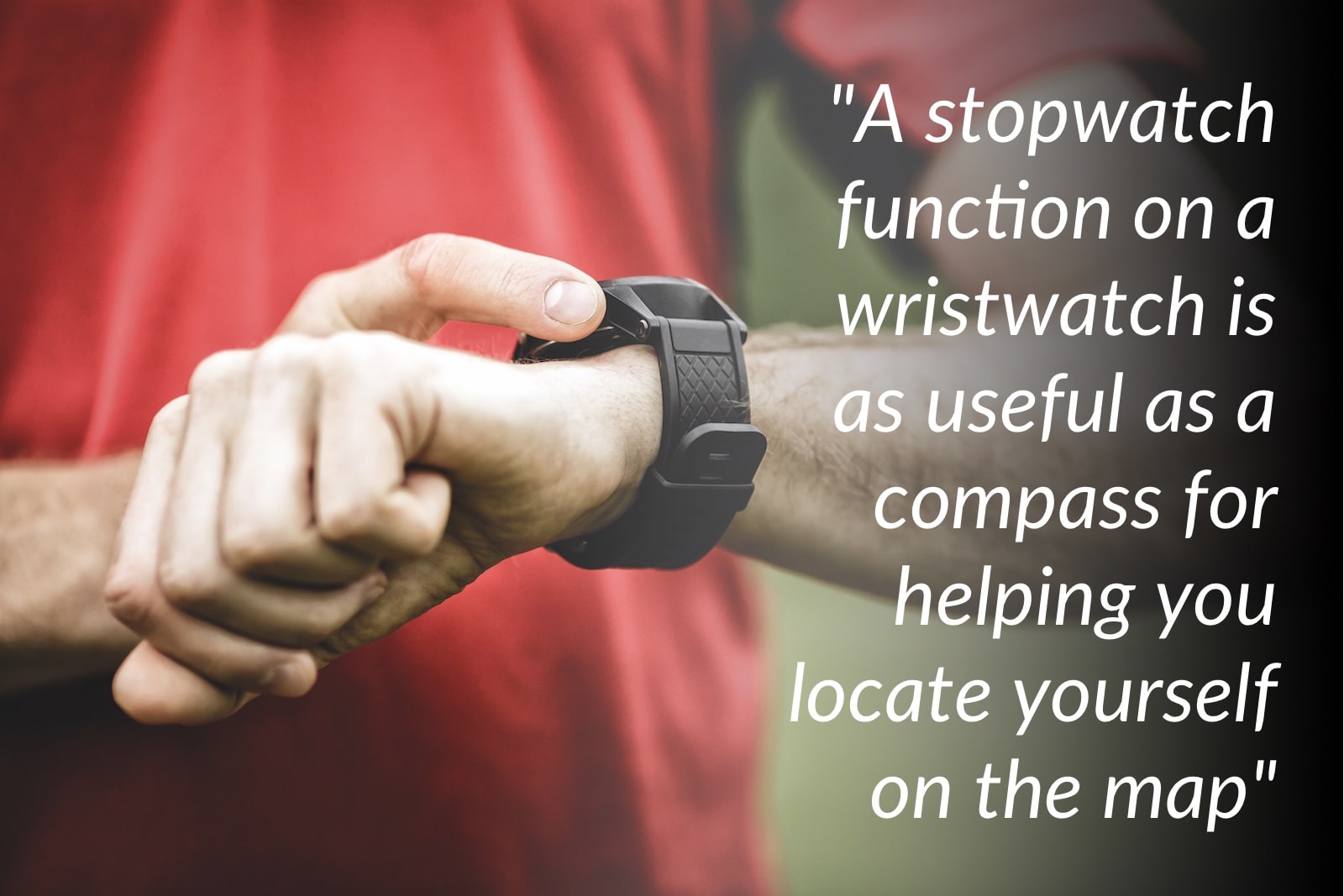 A stopwatch function on a wristwatch is as useful as a compass for helping you locate yourself on the map